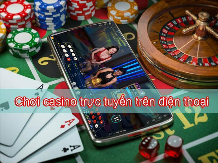 Chơi casino trực tuyến trên điện thoại - Cách chơi casino online qua điện thoại