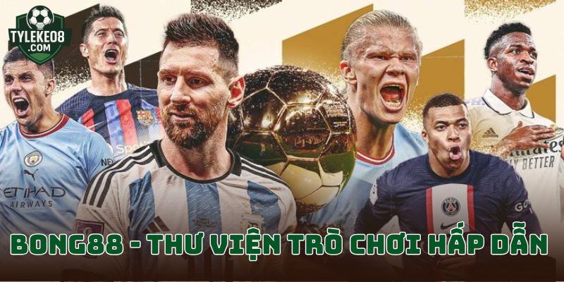 Chinh phục các kèo ngon ăn tại Bong88